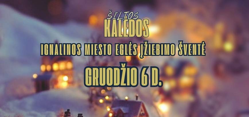 ŠILTOS KALĖDOS Ignalinos miesto eglės įžiebimo šventė 2025 m.