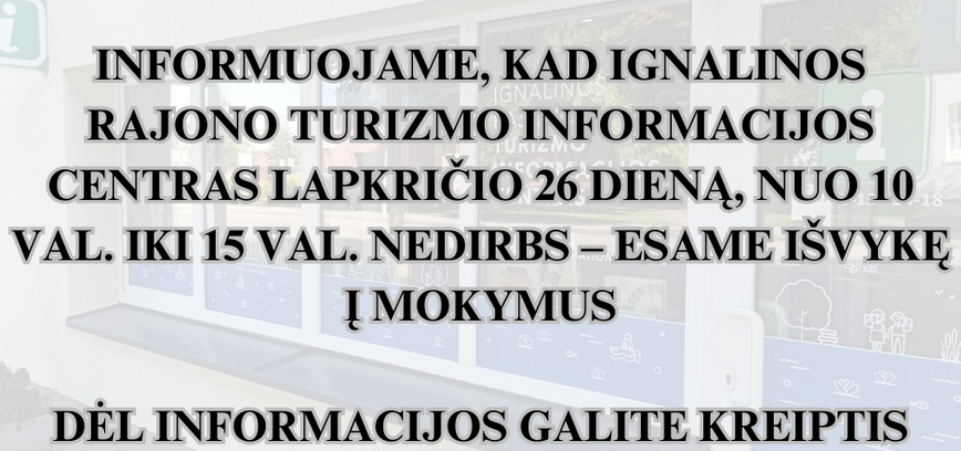 Ignalinos rajono turizmo informacijos centro darbo valandos lapkričio 26 dieną