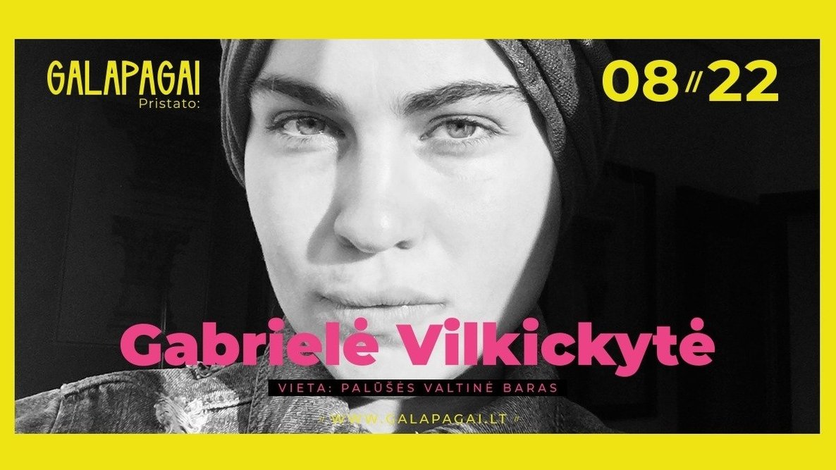 Galapagai pristato: Gabrielė Vilkickytė