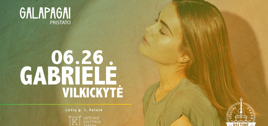 Galapagai pristato: Gabrielė Vilkickytė