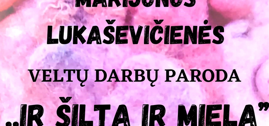 Vidiškės: Marijonos Lukaševičienės veltų darbų paroda 