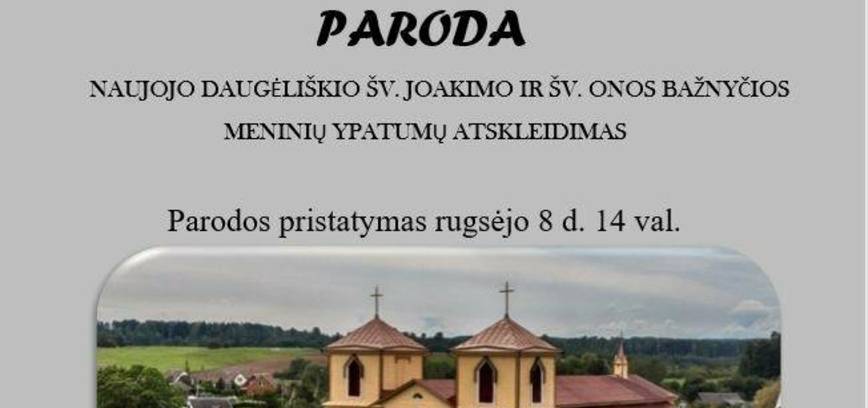Parodos „Naujojo Daugėliškio Šv. Joakimo ir Šv. Onos bažnyčios meninių ypatumų atskleidimas