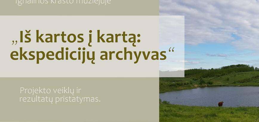 Projekto „Iš karto į kartą: ekspedicijų archyvas“ veiklų ir rezultatų pristatymas