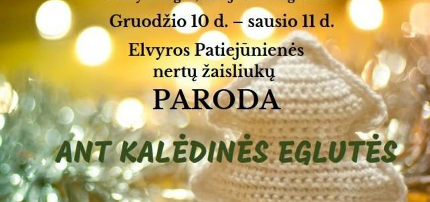 Elvyros Patiejūnienės nertų žaisliukų paroda 