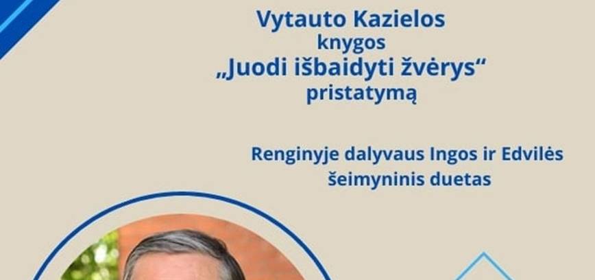 Vytauto Kazielos knygos „Juodi išbaidyti žvėrys“ pristatymas