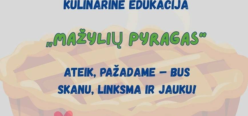 Kulinarinė edukacija „Mažylių pyragas“