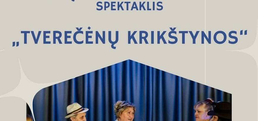 Mėgėjų kolektyvo „Tverečija“ spektaklis „Tverečėnų krikštynos“