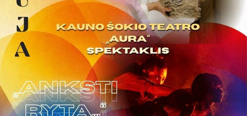 Kauno šokio teatro „Aura“ spektaklis „Anksti rytą...“