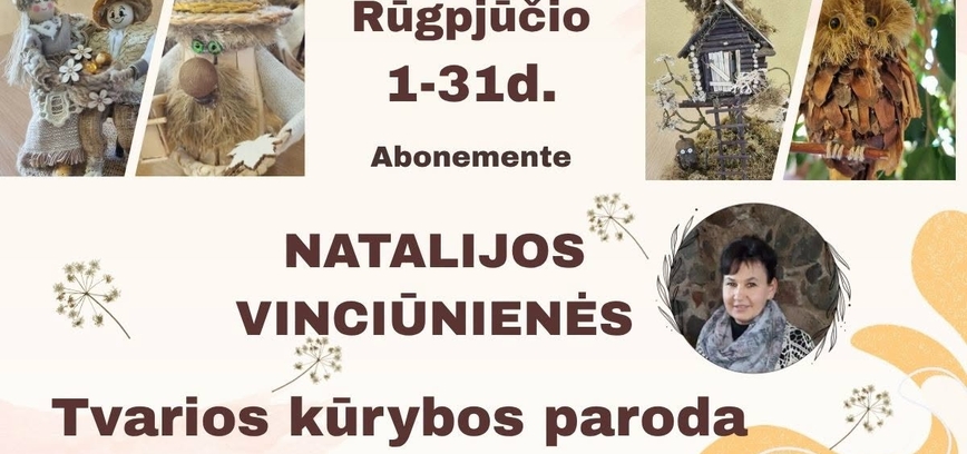 Natalijos Vinciūnienės tvarios kūrybos paroda