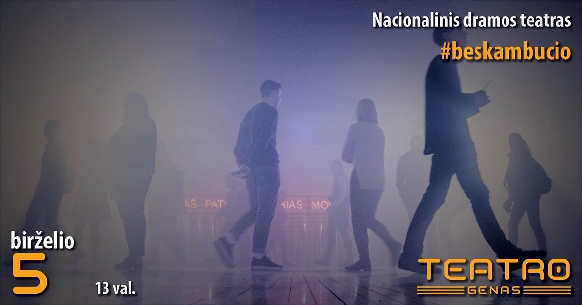 Nacionalinio dramos teatro spektaklis „#beskambucio"