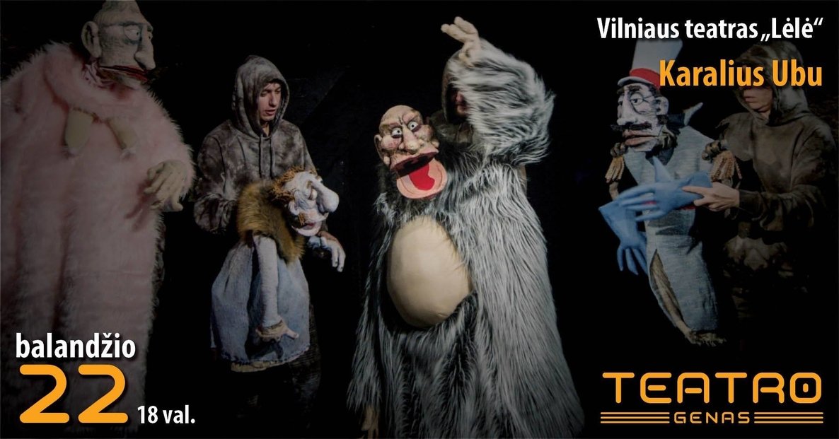 Vilniaus teatro „Lėlė“ spektaklis „Karalius Ubu" (N-16)