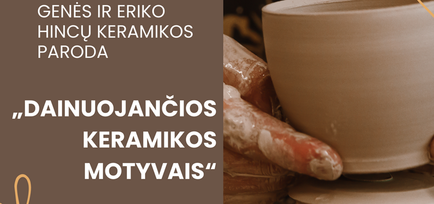 Genės ir Eriko Hincų paroda „Dainuojančios keramikos motyvais“