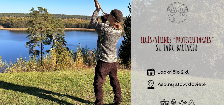 Ilgės/vėlinės: “Protėvių takais” su Tadu Baltakiu Asalnų stovyklavietėje