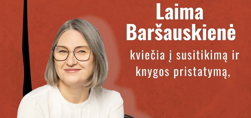 Knygos „Mirtis ir mažiau svarbūs dalykai“ pristatymas ir susitikimas su knygos autore Laima Baršauskiene