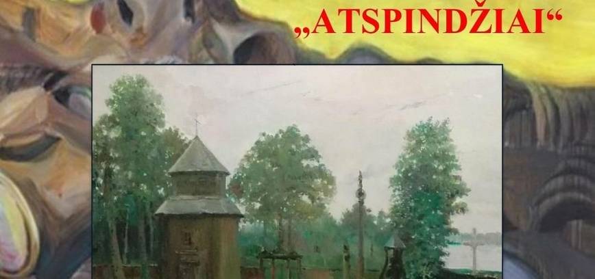 Parodos „Atspindžiai“ atidarymas ir susitikimas su dailininkais