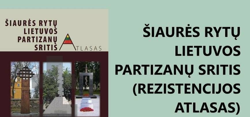 Enciklopedinio leidinio Rezistencijos atlaso knygos  „Šiaurės rytų Lietuvos partizanų srities“ 2 dalies pristatymas 