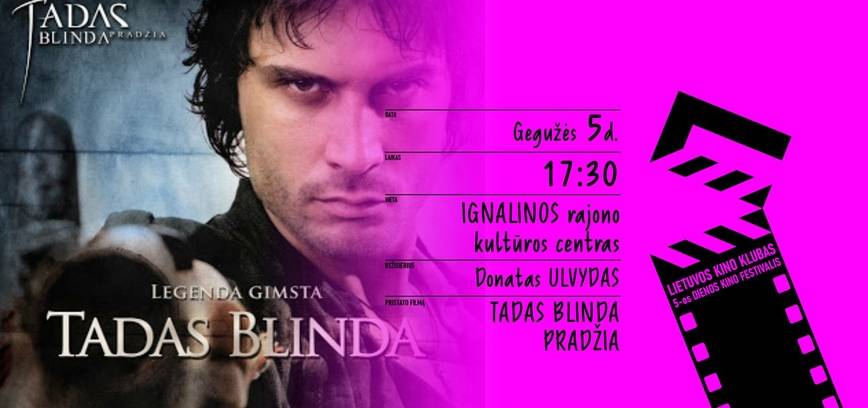 TADAS BLINDA. PRADŽIA / REŽISIERIUS DONATAS ULVYDAS (2011m./110 min.)