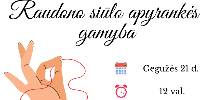 Edukacija Mažėnuose „Raudono siūlo apyrankės gamyba“