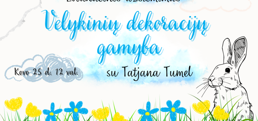 Edukacinis užsiėmimas „Velykinių dekoracijų gamyba“ Mažėnuose