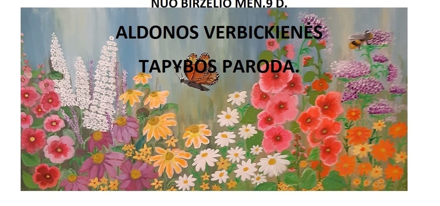 Linkmenyse: Aldonos Verbickienės tapybos darbų paroda