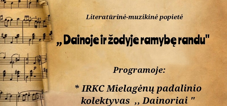   Literatūrinė-muzikinė popietė  ,,Dainoje ir žodyje ramybę randu“ Mielagėnuose