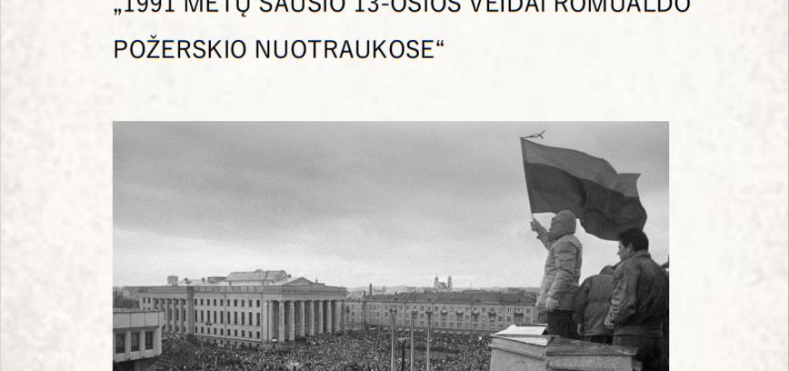 Fotografijų paroda „1991 metų sausio 13-osios veidai Romualdo Požerskio nuotraukose“