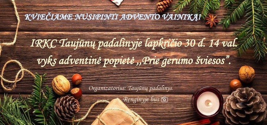 Adventinė popietė Taujūnuose „Prie gerumo šviesos“