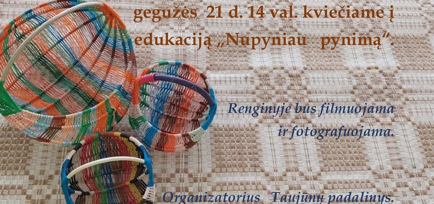 Edukacija Taujūnuose „Nupyniau pynimą“