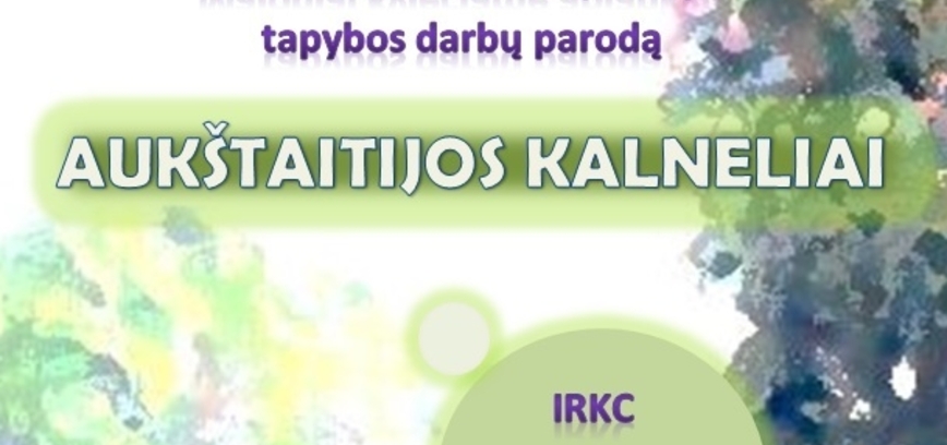 Tapybos darbų paroda Strigailiškyje „Aukštaitijos kalneliai“