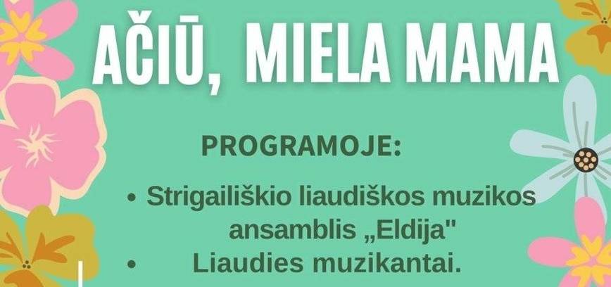 Popietė Strigailiškyje „ Ačiū, miela Mama“