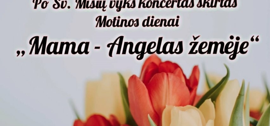 Motinos dienos koncertas Vidiškėse „Mama – Angelas žemėje“