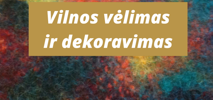 Edukacinės dirbtuvėlės „Vilnos vėlimas ir dekoravimas“ Šiūlėnuose