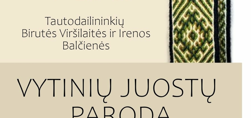 Tautodailininkių Birutės Viršilaitės ir Irenos Balčienės vytinių juostų paroda