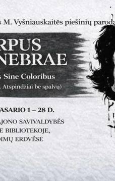 Austės M. Vyšniauskaitės piešinių paroda „Corpus et tenebrae“