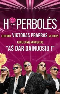 Hiperbolės legenda Viktoras Prapras su grupe. Jubiliejinis koncertas "Aš dar dainuosiu"