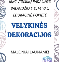Edukacinė popietė "Velykinės dekoracijos"