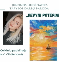  Junonos Dudėnaitės tapybos darbų paroda  ,,Devyni potėpiai" Ceikiniuose