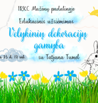 Edukacinis užsiėmimas „Velykinių dekoracijų gamyba“ Mažėnuose