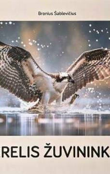 Gamtininko Broniaus Šablevičiaus knygos „Erelis žuvininkas“ ptistatymas