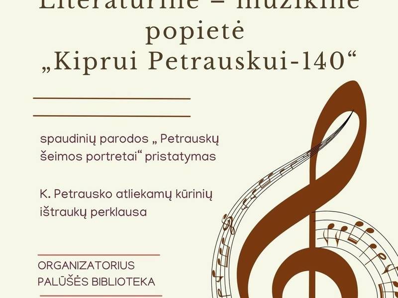 Literatūrinė-muzikinė popietė "Kiprui Petrauskui-140"