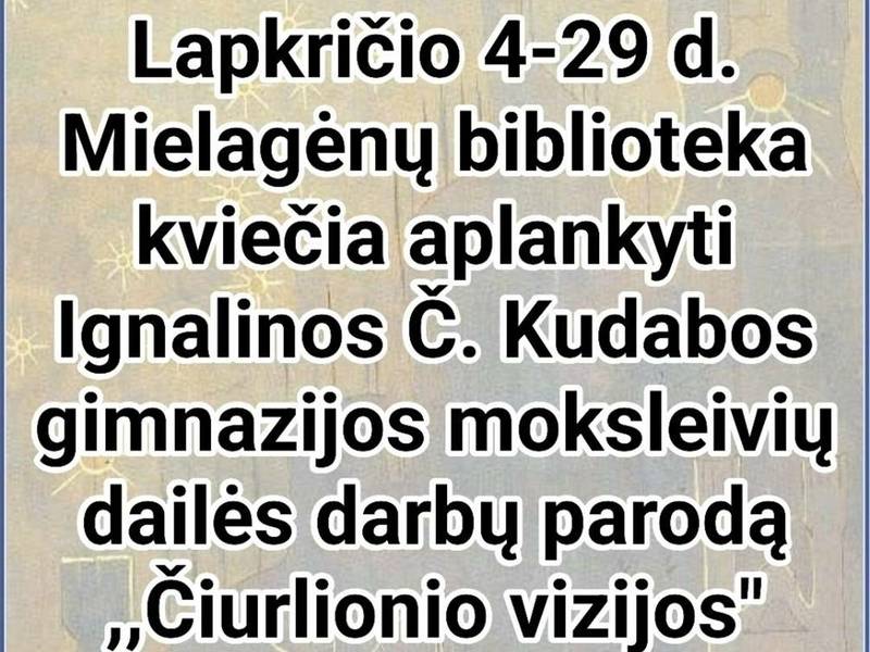 Ignalinos Č. Kudabos gimnazijos moksleivių dailės darbų paroda "Čiurlionio vizijos"