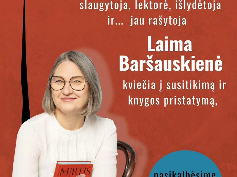Knygos „Mirtis ir mažiau svarbūs dalykai“ pristatymas ir susitikimas su knygos autore Laima Baršauskiene