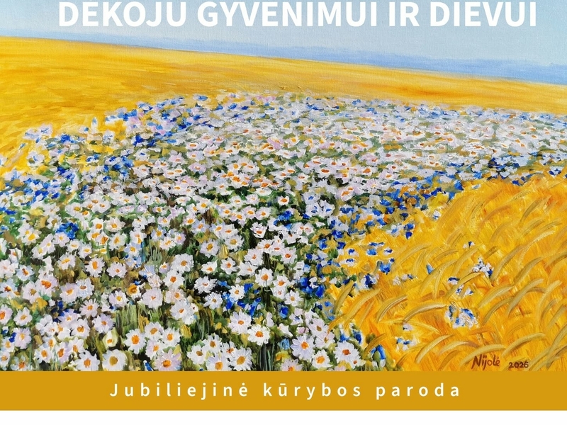 Paroda „Dėkoju gyvenimui ir Dievui“