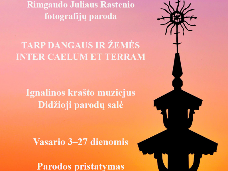 Rimgaudo Juliaus Rastenio fotografijų paroda „Tarp žemės ir dangaus / Inter Caelum et Terram“