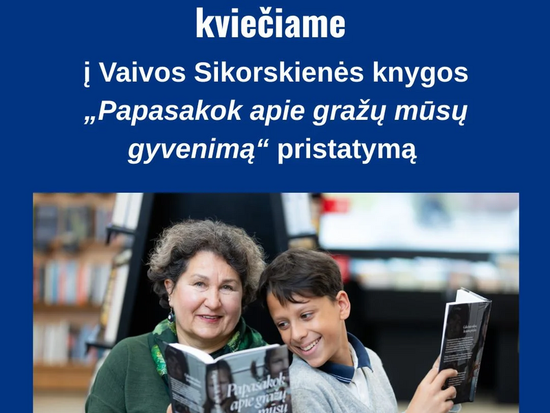 Vaivos Sikorskienės knygos „Papasakok apie gražų mūsų gyvenimą“ pristatymas