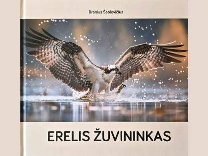 Gamtininko Broniaus Šablevičiaus knygos „Erelis žuvininkas“ ptistatymas